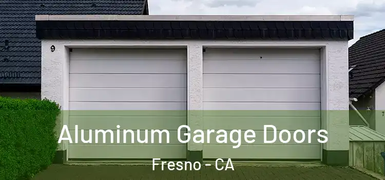  Aluminum Garage Doors Fresno - CA