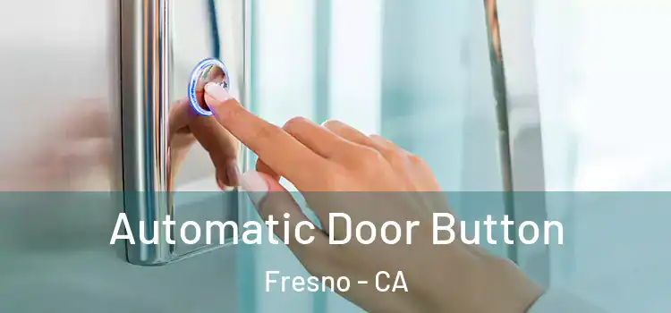  Automatic Door Button Fresno - CA