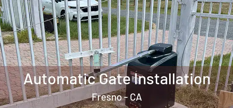  Automatic Gate Installation Fresno - CA