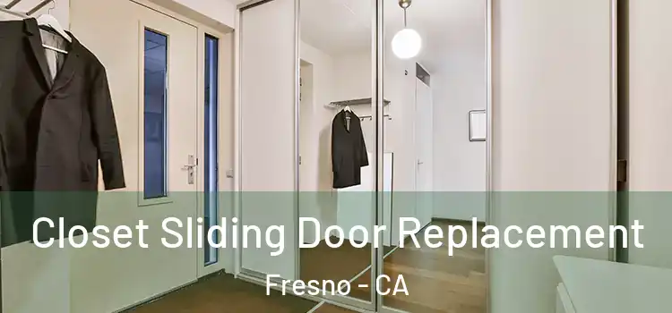  Closet Sliding Door Replacement Fresno - CA