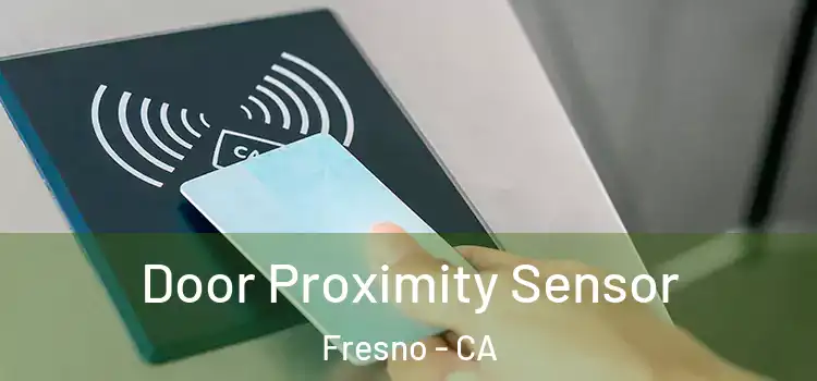  Door Proximity Sensor Fresno - CA