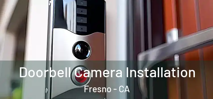  Doorbell Camera Installation Fresno - CA
