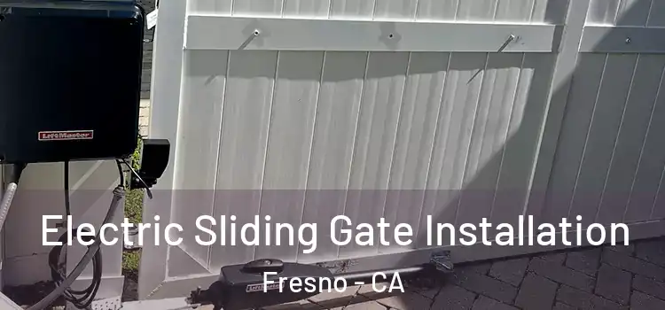  Electric Sliding Gate Installation Fresno - CA