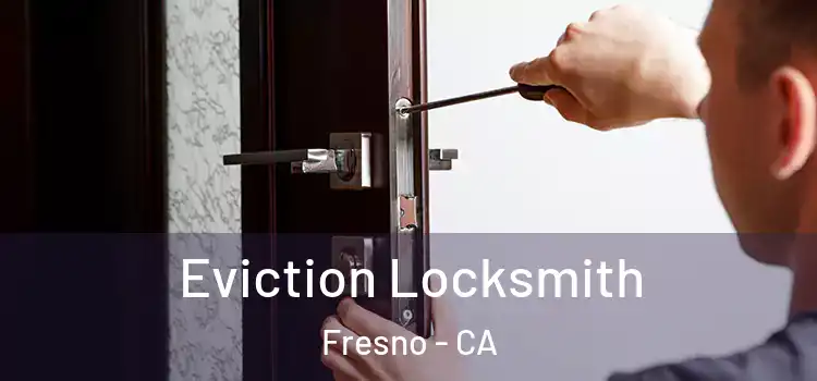  Eviction Locksmith Fresno - CA