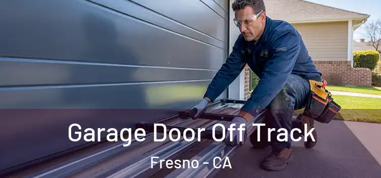  Garage Door Off Track Fresno - CA