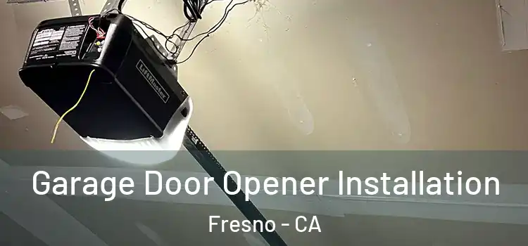  Garage Door Opener Installation Fresno - CA
