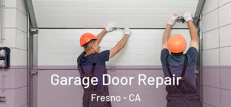  Garage Door Repair Fresno - CA