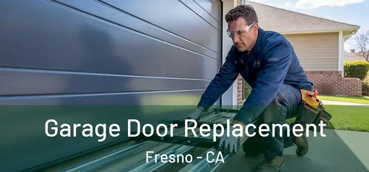  Garage Door Replacement Fresno - CA