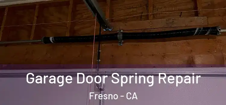  Garage Door Spring Repair Fresno - CA