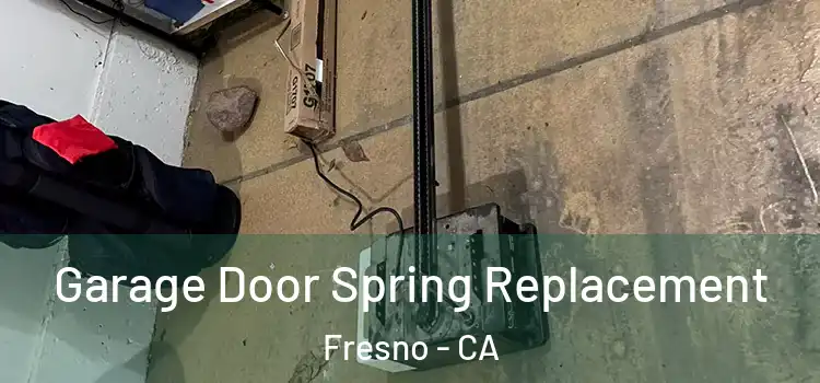  Garage Door Spring Replacement Fresno - CA