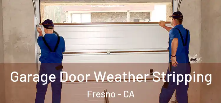  Garage Door Weather Stripping Fresno - CA