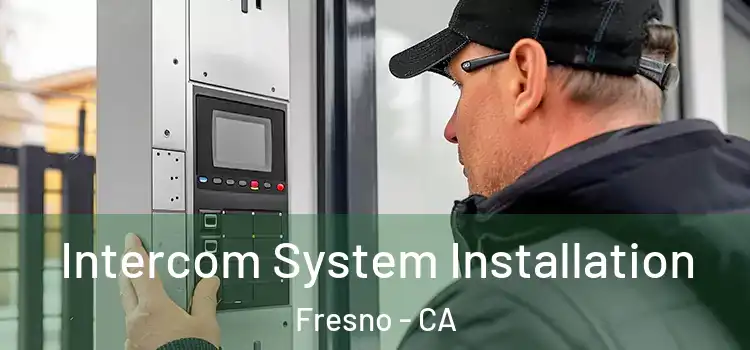  Intercom System Installation Fresno - CA