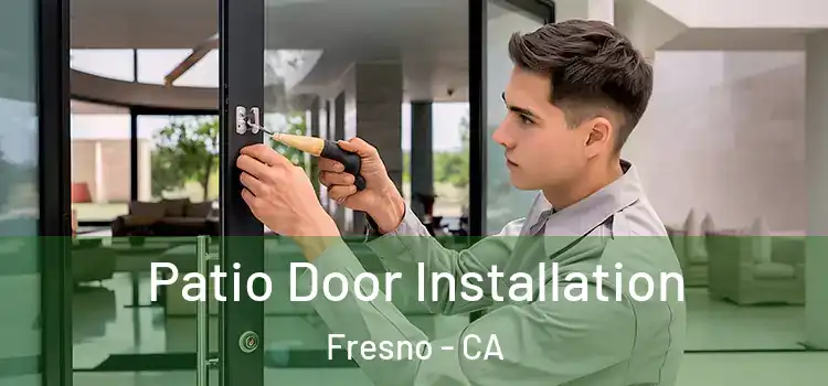  Patio Door Installation Fresno - CA