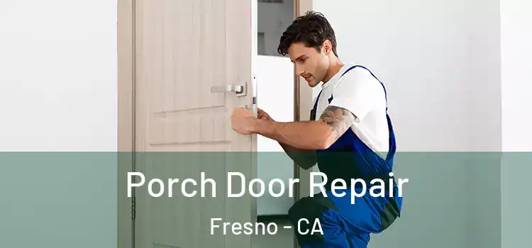  Porch Door Repair Fresno - CA