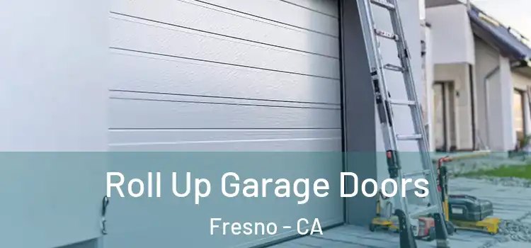  Roll Up Garage Doors Fresno - CA
