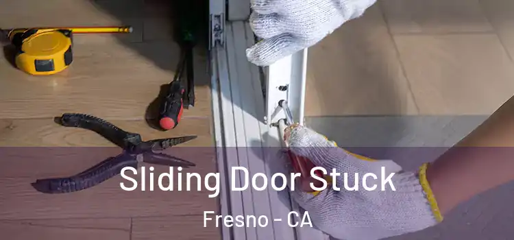  Sliding Door Stuck Fresno - CA