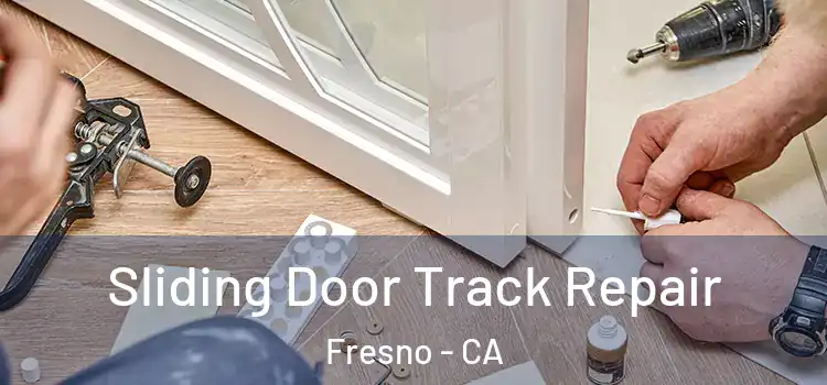  Sliding Door Track Repair Fresno - CA